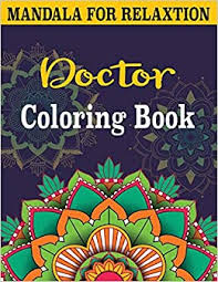 In coloringcrew.com find hundreds of coloring pages of doctors and online coloring pages for free. Buy Doctor Coloring Book An Adult Mandalas Coloring Book For Stress Relieving Fun Easy And Relaxing Coloring Pages Book Online At Low Prices In India Doctor Coloring Book An Adult Mandalas