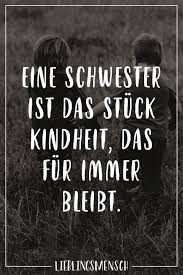 Visual Statements Eine Schwester Ist Das Stuck Kindheit Das Fur Immer Bleibt Spruche Zitate Quotes Lieblingsmensch Sister Quotes Bff Quotes True Words