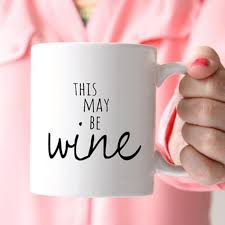 Adorn your favorite coworker on a coffee mug inspired by the office. Funny Coffee Mug This May Be Wine Mug Gift For Coworker Funny Mug For Her Funny Mom Mugs Buy From 13 On Joom E Commerce Platform