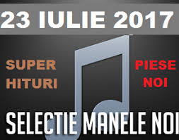 Check spelling or type a new query. Download Selectie Manele Noi 23 Iulie 2017 Album Original Super Piese