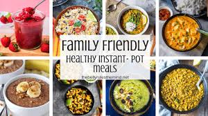 Clarissa loves experimenting with food of all cultures to make unique healthy dishes. Family Friendly Healthy Instant Pot Meals The Belly Rules The Mind