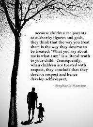 It Is Important To Always Consider The Degree To Which Any Child Looks Up To You Believe It Or Not S He Looks Up Parenting Parenting Quotes Parenting Skills