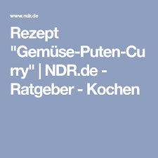 Rezept Gemuse Geflugel Curry Ndr De Ratgeber Kochen Rezept Rezepte Cremesuppe Hirseflocken