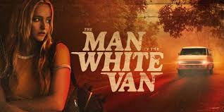 The Man in the White Van – Review | Serial Killer Thriller | Heaven of  Horror