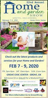 The largest home and garden show in vancouver, british columbia, this show features landscaping companies, remodeling contractors, interior design companies, and more, at bc place stadium. 2020 Home Garden Show City Of Grove Oklahoma