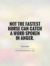 Words Spoken In Anger Quotes Quotesgram