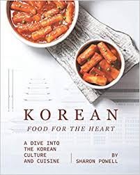 Consuming certain things creates more waste that your. Korean Food For The Heart A Dive Into The Korean Culture And Cuisine Powell Sharon Amazon De Bucher