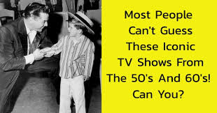 Only someone who lived through the '50s or has incredible television. Most People Can T Guess These Iconic Tv Shows From The 50 S And 60 S Can You Quizpug
