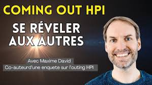 HPI. Se réveler aux autres. Avec Maxime David de Mensa.