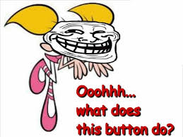 Ooh What Does This Button Do Trollinggg By Monoroku On Deviantart