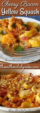 Cheesy Bacon Yellow Squash Casserole The Southern Lady Cooks Yellow Squash Casserole Yellow Squash Recipes Summer Squash Recipes