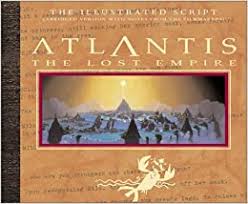 A description of tropes appearing in atlantis: Atlantis The Lost Empire The Lost Empire The Illustrated Script Abridged With Notes And Sketches From The Filmmakers Disney Editions Deluxe Film Amazon De Disney Book Group Fremdsprachige Bucher