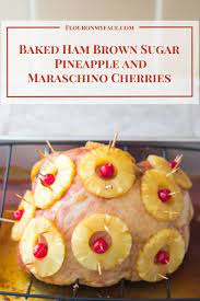 Brown Sugar Pineapple Glazed Ham Recipe Baked Ham Baked Ham With Pineapple Cherry Glazed Ham Recipe