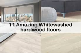 11 amazing whitewashed hardwood floors