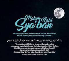 Sebaiknya, pada malam nisfu sya'ban dianjurkan untuk memperbanyak peribadatan. Download Kata Kata Nisfu Syaban