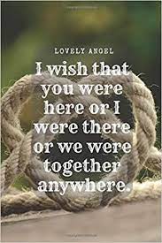 We did not find results for: I Wish That You Were Here Or I Were There Or We Were Together Anywhere Journal Love Notebook Diary Inspirational Quotes Big Love Love Balls 110 Pages 6 X 9 Lined Angel