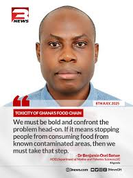 Dr. Benjamin Osei Botwe, HOD, Department of Marine and Fisheries Sciences,  UG, urges a bold, direct confrontation of Ghana's food chain toxicity, even  if it means preventing consumption of food from known