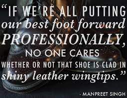 What It Really Means To Put Your Best Foot Forward Inspirational Quotes Quote Of The Day Quotes