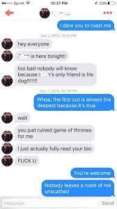 Oh you're talking to me, i thought you only talked behind my back. 15 Trolls On Tinder Who Chose Roasting Over Flirting