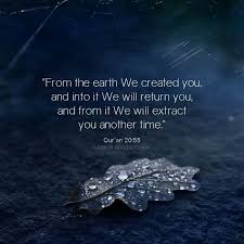 Qur An Taha 20 55 From The Earth We Created You And Into It We Will Return You And From It We Will Extract You Another Time With Images Quran Islamic Quotes Islam