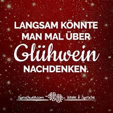 Langsam Konnte Man Mal Uber Gluhwein Nachdenken Lustige Adventsspruche Spruche Fur Die Weihnachtszeit Lustige Adventsspruche Spruche Weihnachten Lustig Adventsspruche