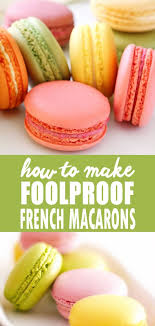 Recipe Foolproof French Macarons Better Living French Macaroon Recipes Macaroon Recipes French Macarons Recipe