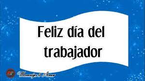 Luci te desea un feliz día del trabajo y que no trabajes como una máquina, que para eso está ella. Feliz Dia Del Trabajador 1 De Mayo Dia Internacional Del Trabajo Youtube