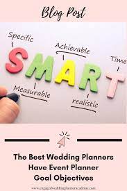 The Best Wedding Planners Have Event Planner Goal Objectives Wedding Planner Education Wedding Planner Course Wedding Planner Business