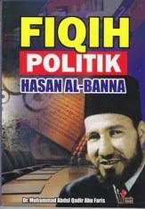 Hasan el banna, hasan al banna, hassan el banna. Fiqih Politik Hasan Al Banna By Muhammad Abdul Qadir Abu Faris
