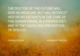 Future doctor quotations to help you with funny doctor and thanks to doctor: The Doctor Of The Future Will Give Vegan Posters