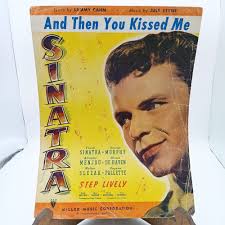 Vintage Sheet Music, and Then You Kissed Me by Sammy Cahn and Jule Style,  Miller 1944 Frank Sinatra in Step Lively