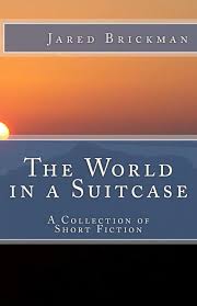 The World in a Suitcase: A Collection of Short Fiction: Brickman, Jared  Scott: 9781466379220: Amazon.com: Books