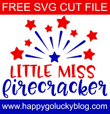 Free vector graphics to celebrate the 4th of july. Little Miss Firecracker Svg Cut File Happy Go Lucky
