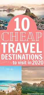 Cheap Travel Destinations To Visit In 2020 I Like To Dabble In 2020 Travel Cheap Destinations Budget Travel Destinations Budget Travel Tips