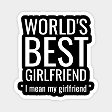 Looking for a great gift for your girlfriend? World S Best Girlfriend Girlfriend Gifts Magnet Teepublic De