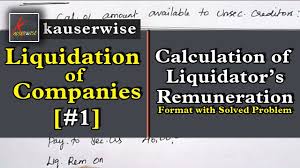Investigate into the affairs and assets of the company, the conduct of its officers and the claims of creditors and third parties 2. 1 Liquidation Of Companies Calculation Of Liquidator S Remuneration With Solved Problem Youtube