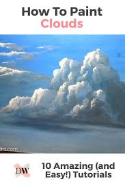 10 Amazing And Easy Step By Step Tutorials Ideas On How To Paint A Clouds With Acrylics More Cloud Painting Cloud Canvas Painting Watercolor Clouds
