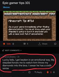 · grab all the iron, . Epic Gamer Tips 101 Memes Minecraft Tip 714 Save Your Game Immediately After Finding Diamond Blocks You Never Know When Your Stepdad Is Going To Burst In And Beat You With A