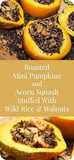 Roasted Mini Pumpkins And Acorn Squash Stuffed With Savory Wild Rice And Walnuts Sparkling Charm Entertaining Lifestyle Tips Recipes Crafts Recipe Acorn Squash Wild Rice Mini Pumpkins