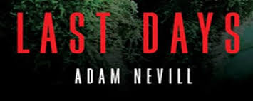 Last Days by Adam L.G. Nevill | Goodreads