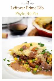Place the leftover prime rib in an airtight container. Leftover Prime Rib Phyllo Pot Pie Leftover Roast Beef Recipe Platter Talk