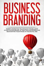 The purpose of a brand is to distinguish yourself from your branding offers consistency with a business. Amazon Com Business Branding Expert Marketing Techniques For Building A Captivating Brand Attracting Customers And Reinventing Your Image In The Digital Age Entrepreneurship Small Business Networking Ebook New Familiar Publishing Kindle Store