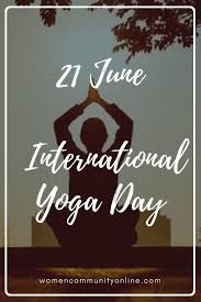 By step 4 which will take place no earlier than 21 june, the government hopes to be in a position to remove all legal limits on social contact. 21 June International Yoga Day Women Community Online