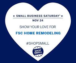 Finding an affordable, credible and honest home remodeling contractor just got a lot. Fsc Home Remodeling November 24th Is Shop Small Business Saturday Please Support All Of Our Local Small Businesses This Holiday Season When You Shop Local That Money Stays Local Shopsmall Smallbizsat