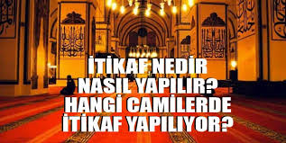 Şer'i olarak ise, özel bir niyetle kişinin camiye kapanması ve beklemesine denir. Itikaf Yapilan Camiler Hangileri Itikaf Nedir Nasil Yapilir Itikafin Sevabi Nedir