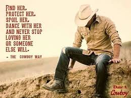 He May Not Be A Cowboy But Being Raised In The Country And His Parents Teaching Him How To Treat A Lady Makes Him Cowboy Quotes Country Girl Quotes Girl Quotes