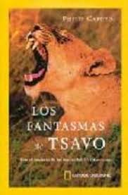 Averigua que hubo ayer en la guía tv, todos los programas, películas y series de la parrilla de la televisión. Libro Los Fantasmas De Tsavo Tras Los Misterios De Los Leones De Afric A Oriental En Papel Philip Caputo Isbn 9788482983035 Comprar En Buscalibre