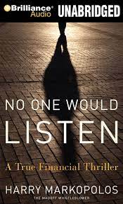 09:43 markopolos tells how he alerted the sec about the madoff ponzi scheme several times over the years to no avail. No One Would Listen A True Financial Thriller Madoff Whistleblower Markopolos Harry Brick Scott 9781441870483 Amazon Com Books