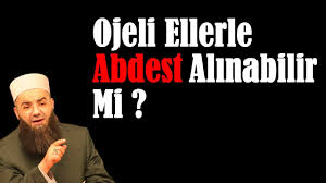 Ojeli Ellerle Abdest Alinabilir Mi Youtube