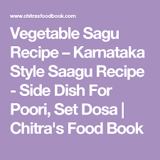 Vegetable Sagu Recipe Karnataka Style Saagu Recipe For Poori Set Dosa Rava Idli Recipe Mixed Vegetables Best Side Dishes Pressure Cooking